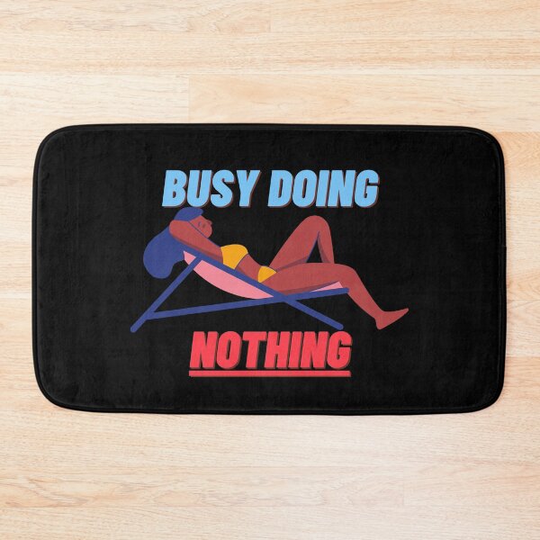 Item preview, Busy Doing Nothing designed and sold by StephenMollie.