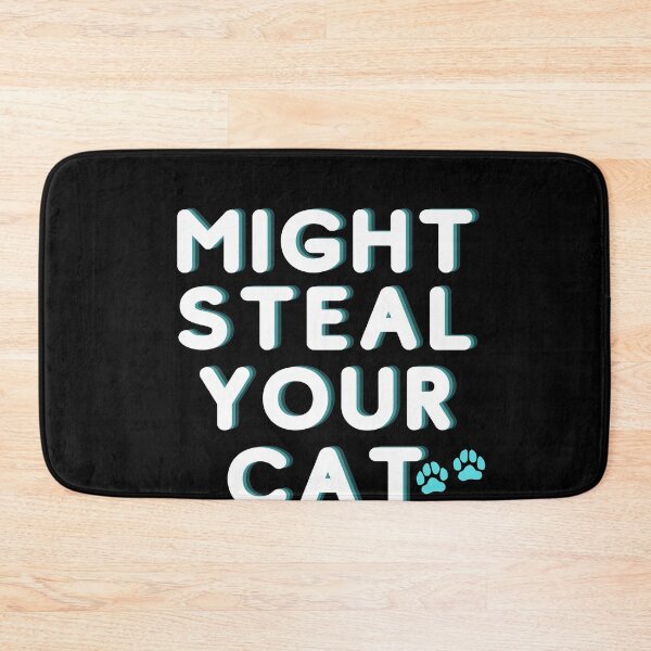 Item preview, Might steal your cat designed and sold by Kritika 99.