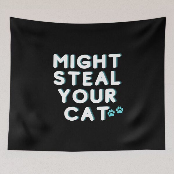 Item preview, Might steal your cat designed and sold by Kritika 99.