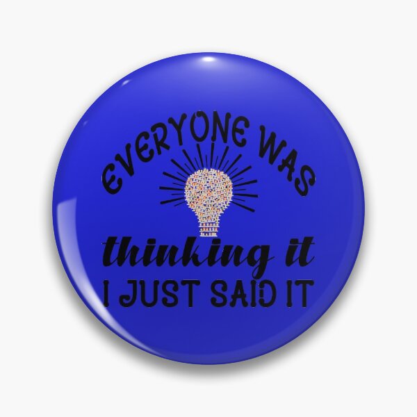 Item preview, EVERYONE WAS THINKING IT I JUST SAID IT QUOTE designed and sold by OneChange.