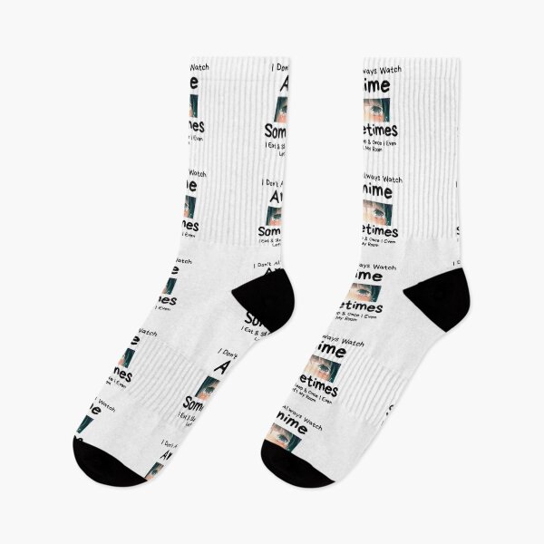 Item preview, I Don't Always Watch Anime Sometimes I Eat And Sleep And Once I Even Left My Room designed and sold by sabirlhc.