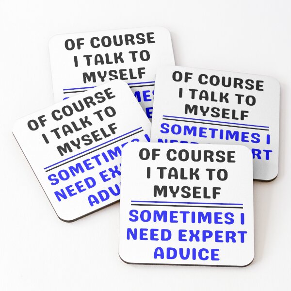 Item preview, Of Course I Talk To Myself Sometimes I Need Expert Advice designed and sold by giftsbyminuet.