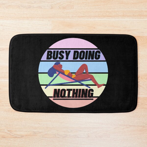 Item preview, Busy Doing Nothing designed and sold by StephenMollie.