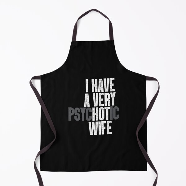 Item preview, I Have A Very Psychotic Hot Wife Funny Husband Gift Fun designed and sold by Laren-Fashion.
