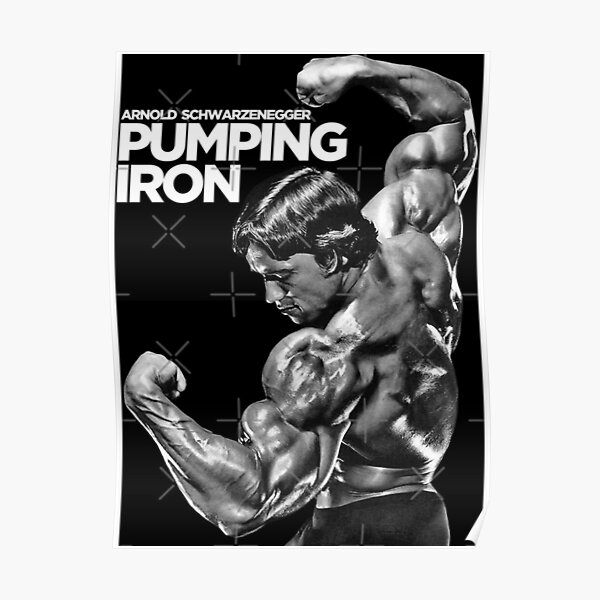 pumping iron arnold | arnold tshirt Poster
