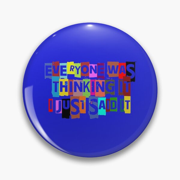 Item preview, EVERYONE WAS THINKING IT I JUST SAID IT QUOTE designed and sold by OneChange.