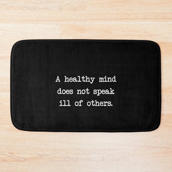 Item preview, A healthy mind does not speak ill of others. designed and sold by idiomoxide.
