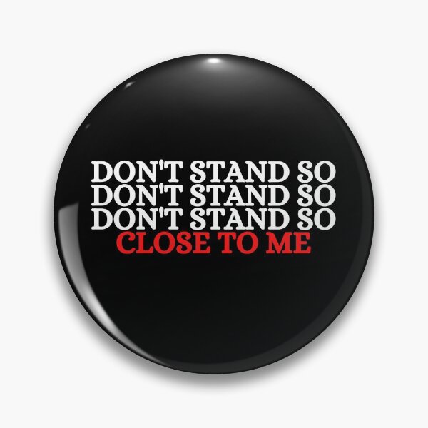 Item preview, Dont Stand So Close To Me designed and sold by Gmaish.