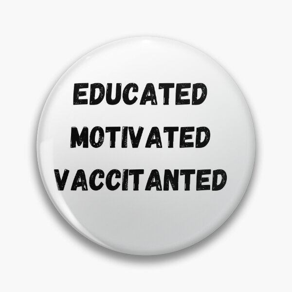 Item preview, Educated Motivated Vaccinated designed and sold by walterjd.