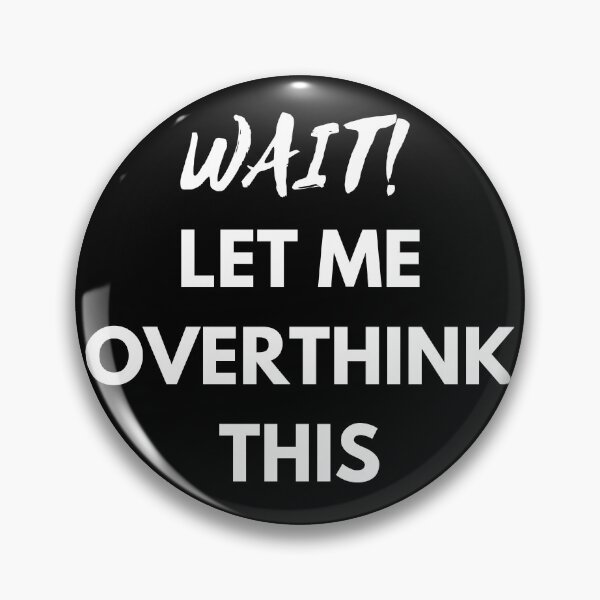 Item preview, Wait Let Me Overthink This Overthinking Funny Gift designed and sold by giftsbyminuet.