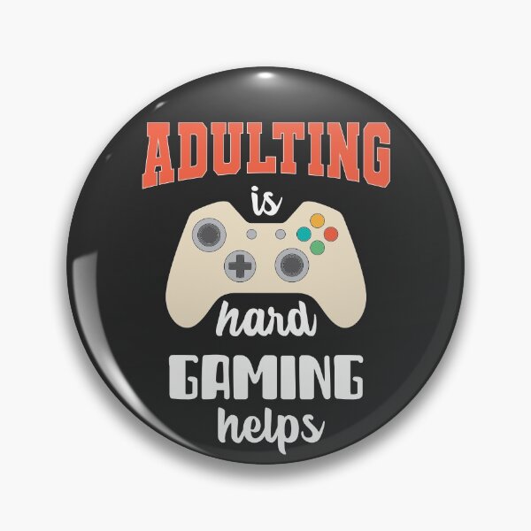 Item preview, Adulting is hard, Gaming helps designed and sold by notasimp.