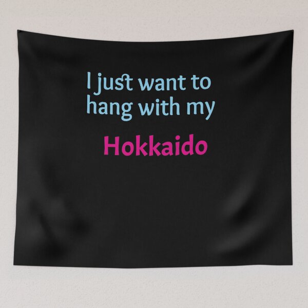 Item preview, Hokkaido, I just want to hang with my Hokkaido designed and sold by amrmab.