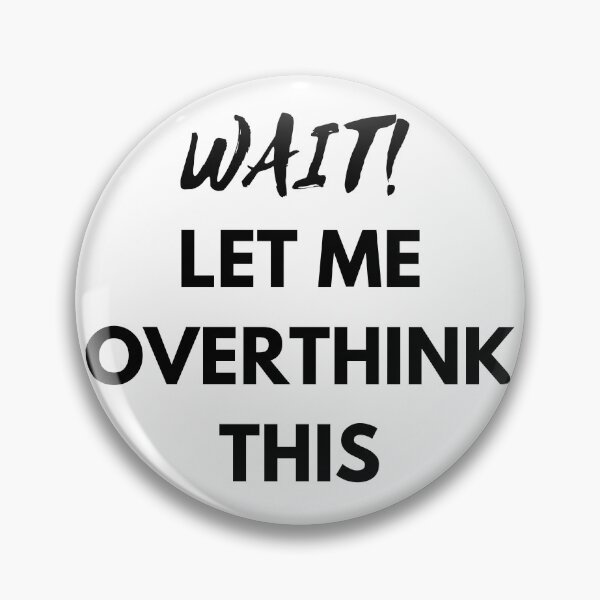 Item preview, Wait Let Me Overthink This Overthinking Funny Gift designed and sold by giftsbyminuet.