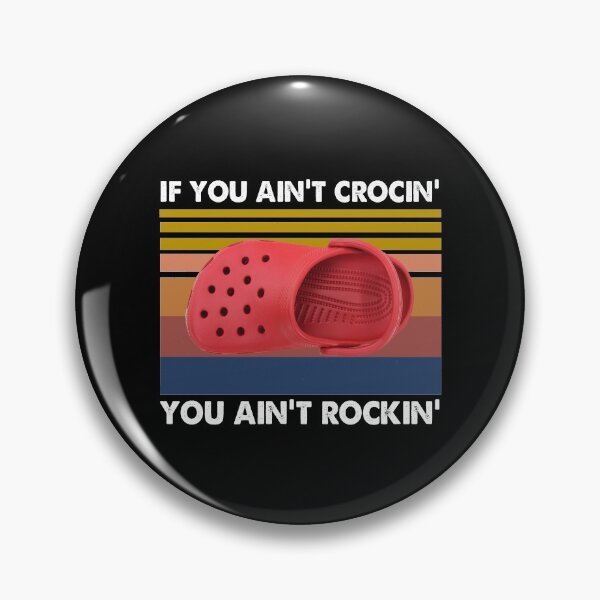 Item preview, If You Ain't Crocin' You Ain't Rockin' designed and sold by Kaliarizone.