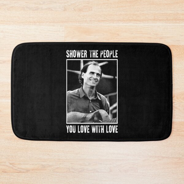 Item preview, James Taylor Shower The People You Love With Love designed and sold by DonnaTommy8.