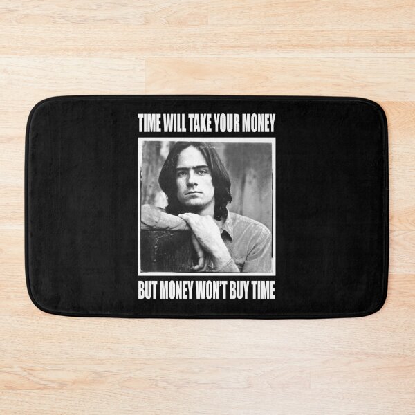 Item preview, James Taylor Time Will Take Your Money Love Country Music Gift designed and sold by DonnaTommy8.