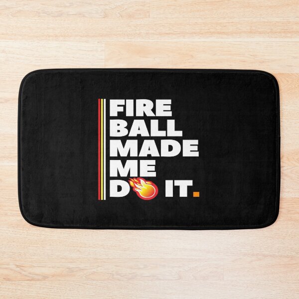 Item preview, Fireball Made Me Do It designed and sold by mewsis.