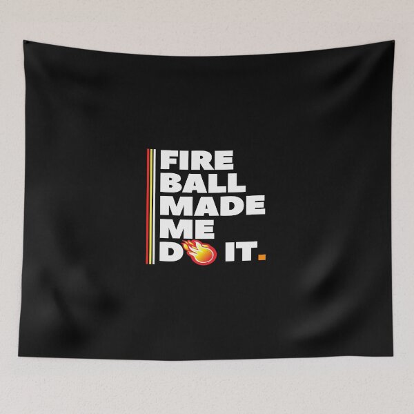 Item preview, Fireball Made Me Do It designed and sold by mewsis.