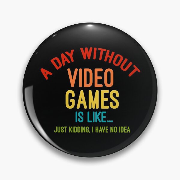 Artikelvorschau, Ein Tag ohne Videospiele ist wie ein Scherz, ich habe keine Ahnung entworfen und verkauft von Gom--s.