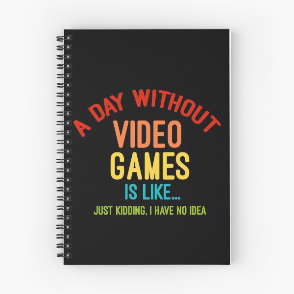 Item preview, A day without video games is like just kidding, I have no idea designed and sold by Gom--s.