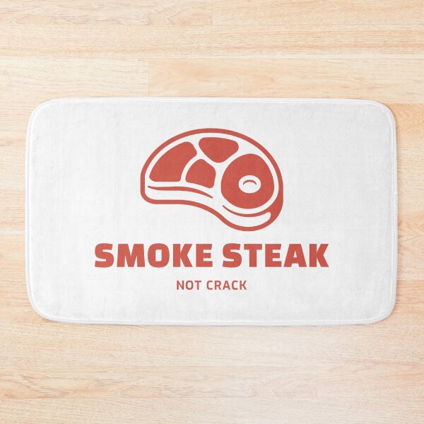 Item preview, Smoke Steak Not Crack designed and sold by MikesPoD.