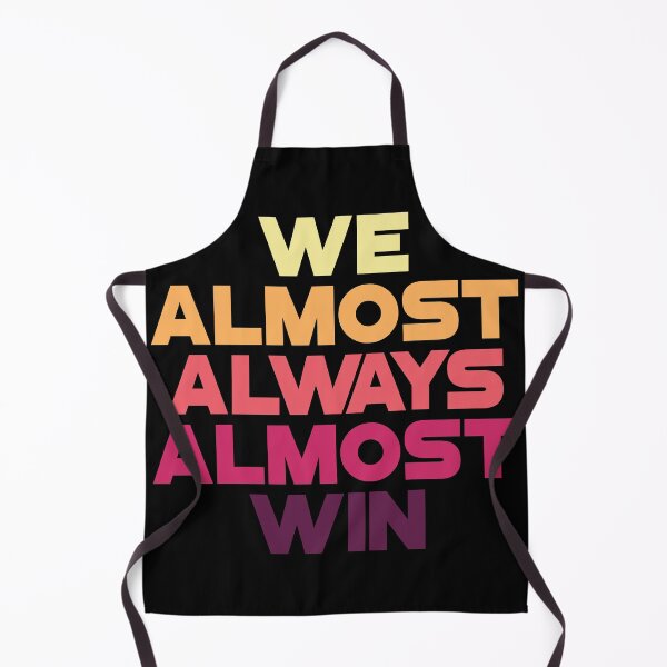 Item preview, We Almost Always Almost Win designed and sold by Alaadin Bendali Braham.