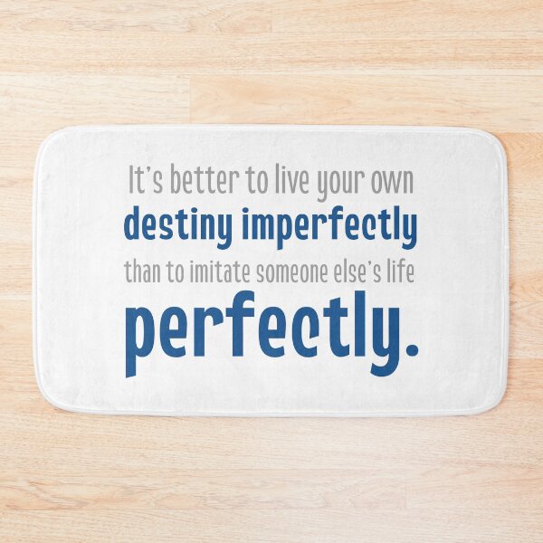 Item preview, It's better to live your own destiny imperfectly than to live someone else's life perfectly.  designed and sold by squishyrainbow.