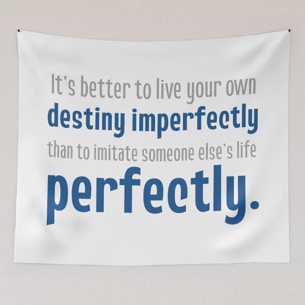 Item preview, It's better to live your own destiny imperfectly than to live someone else's life perfectly.  designed and sold by squishyrainbow.