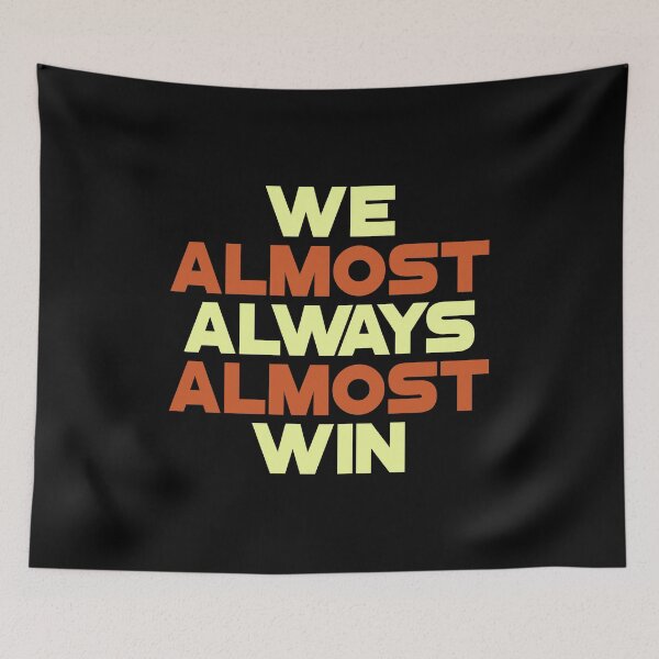 Item preview, We Almost Always Almost Win designed and sold by Alaadin Bendali Braham.