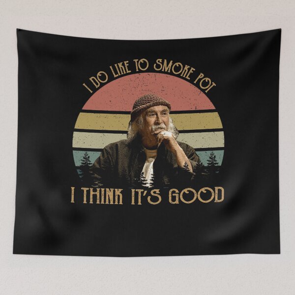 Item preview, David Crosby Quote I Do Like To Smoke Pot I Think It's Good designed and sold by JohnnyCatherine.