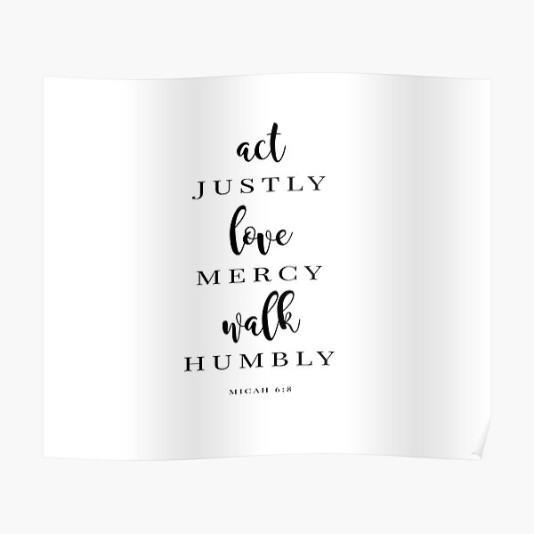 Act Justly, Love Mercy, Walk Humbly Poster