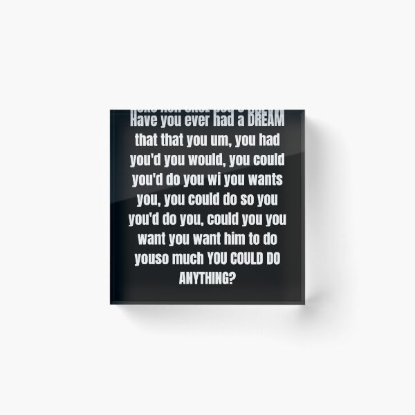 Item preview, Have You Ever Had a Dream Meme designed and sold by TrendingTees4u.