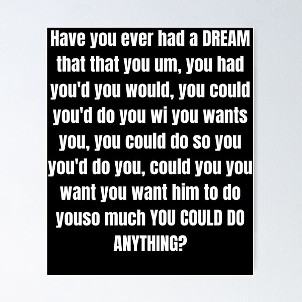 Item preview, Have You Ever Had a Dream Meme designed and sold by TrendingTees4u.