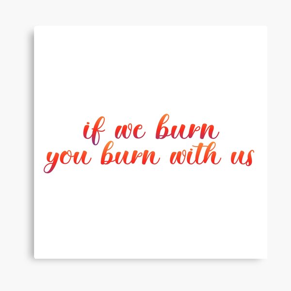 If we burn, you burn with us Katniss Everdeen from the hunger games Canvas Print