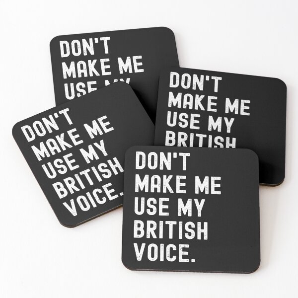Item preview, Don't Make Me Use My British Voice designed and sold by ohmier.
