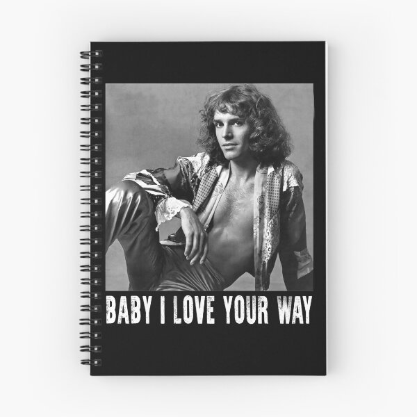 Item preview, Peter Friend Frampton Quote Baby I Love Your Way designed and sold by JohnnyCatherine.