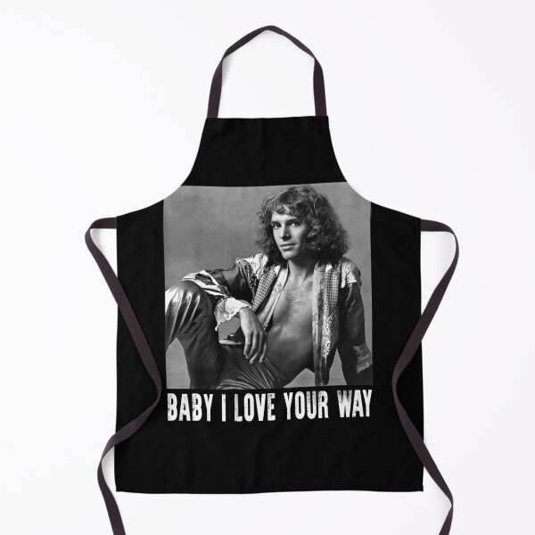 Item preview, Peter Friend Frampton Quote Baby I Love Your Way designed and sold by JohnnyCatherine.