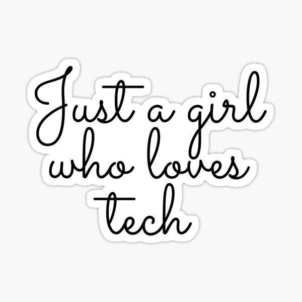 Just a girl who loves tech Sticker
