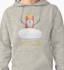 Bacon is God ! Hail Bacon! Pullover Hoodie