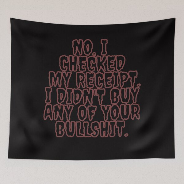 Item preview, No, I checked my receipt. I didn't buy any of your bullshit - T-shirt designed and sold by jaivikartist.