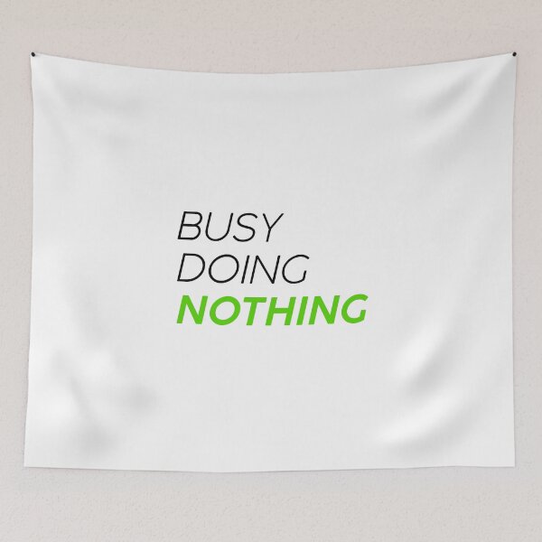 Item preview, Busy doing nothing designed and sold by GoldenDov.