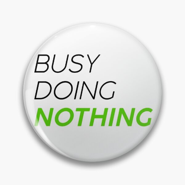 Item preview, Busy doing nothing designed and sold by GoldenDov.
