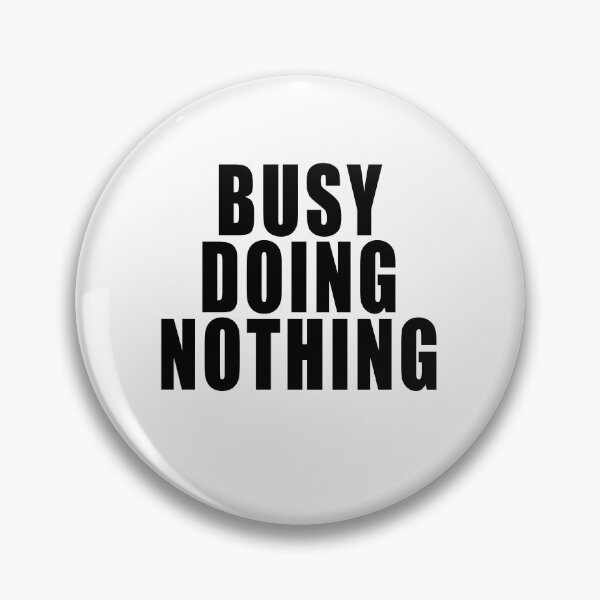 Item preview,  Busy Doing Nothing designed and sold by kayodeDesign.
