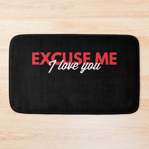 Item preview, excuse me i love you designed and sold by Whiimsical.