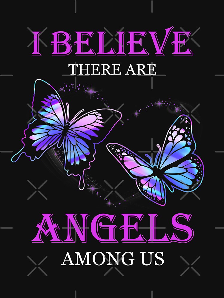 I Believe There Are Angels Among Us T-Shirt Butterfly Lovers