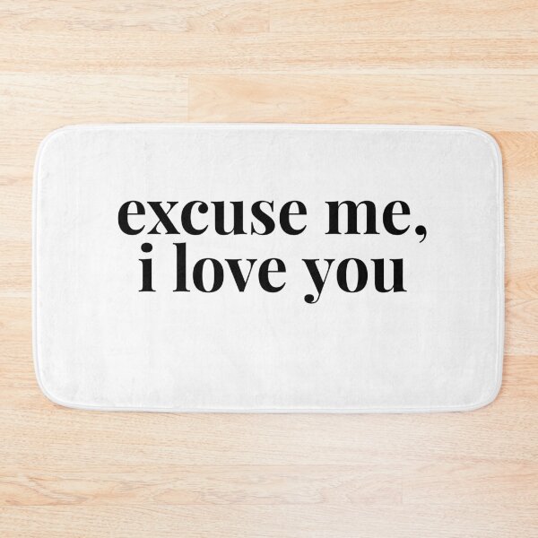 Item preview, excuse me i love you designed and sold by Whiimsical.