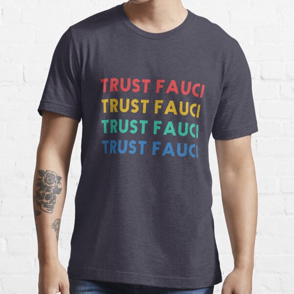 In dr Anthony Fauci we trust. Masks save lives. Fight covid19 pandemic. I stand with Fauci. Fauci team. Rainbow Essential T-Shirt