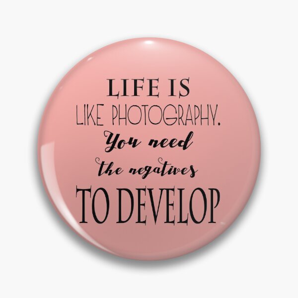 Item preview, Life is like photography. You need the negatives to develop designed and sold by aqsaIntizar.