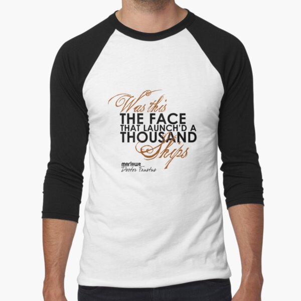 Marlowe Face that Launched a Thousand Ships Quote Baseball ¾ Sleeve T-Shirt