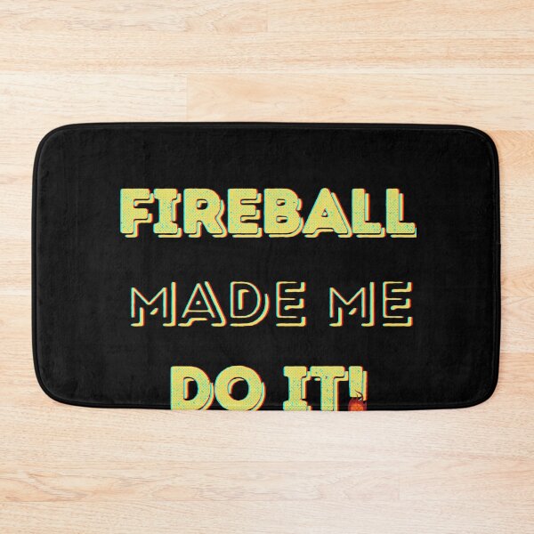 Item preview, Fireball Made Me Do It! designed and sold by ChibiKolossus.